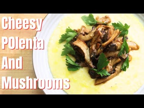 How to Make Cheesy Polenta with Mushrooms