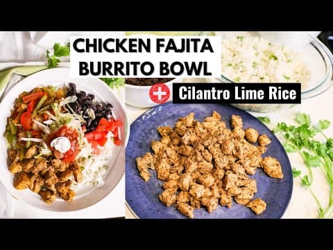 Chicken Fajita Burrito Bowl + Cilantro Lime Rice