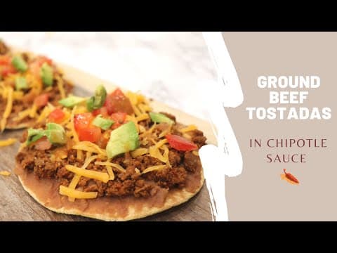 Ground Beef Tostadas in Chipotle Sauce - Easy & Tasty!