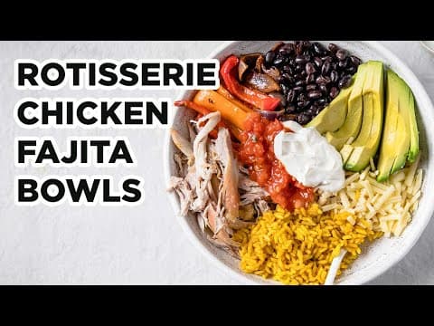 Quick Rotisserie Chicken Fajita Bowls