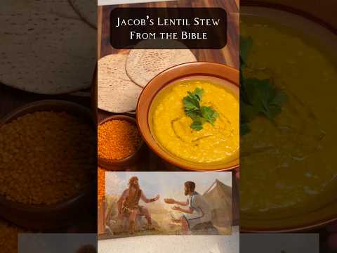 Jacob’s Lentil Stew from the Bible