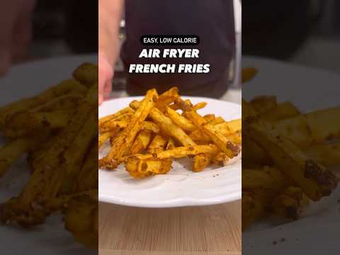 Low Calorie Air Fryer French Fries