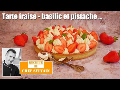 Tarte fraise basilic pistache - Recette par Chef Sylvain !