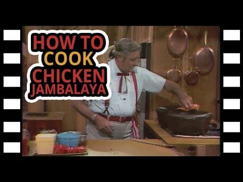 Justin Wilson: How To Cook Chicken Jambalaya
