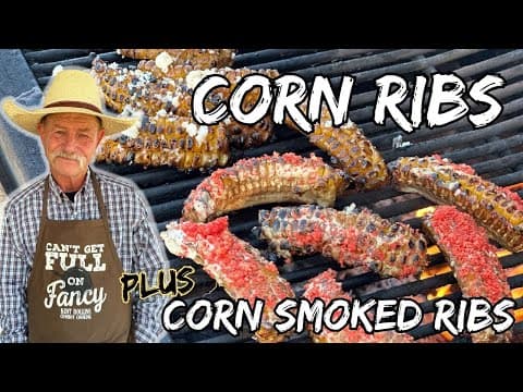 Unbelievable Things to do with Corn! Corn Ribs plus Corn Cob Smoked Baby Back Ribs