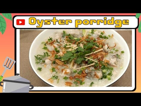 How to make “Oyster Congee” in 30 minutes - Anna Than