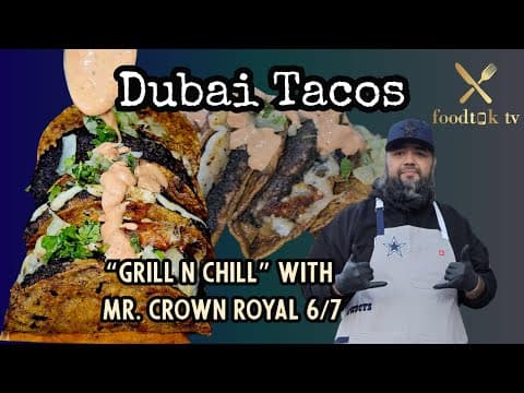 Dubai Tacos on "Grill n Chill" w/ Mr. Crown Royal